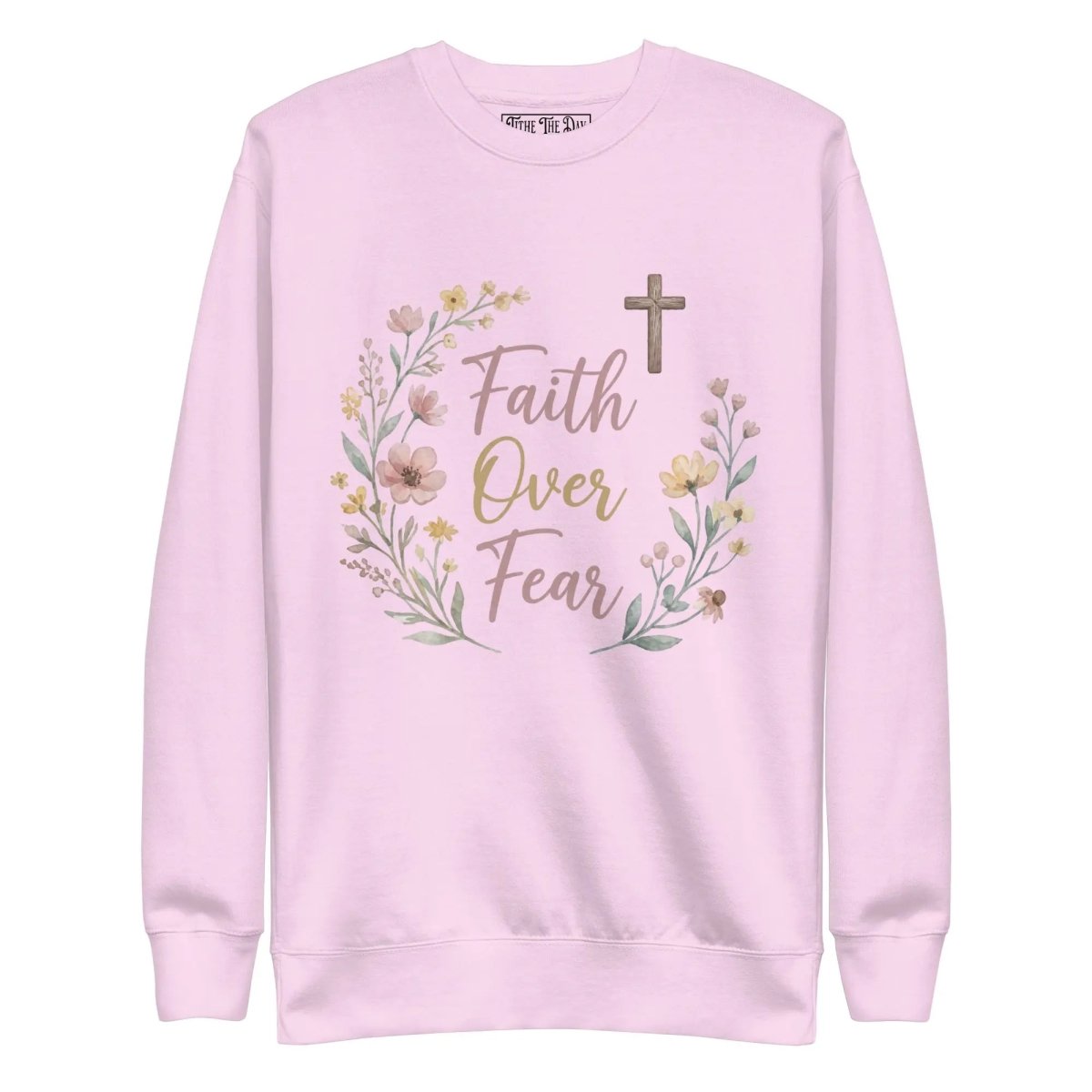 Faith Over Fear Sweatshirt - Tithe The Day LLC