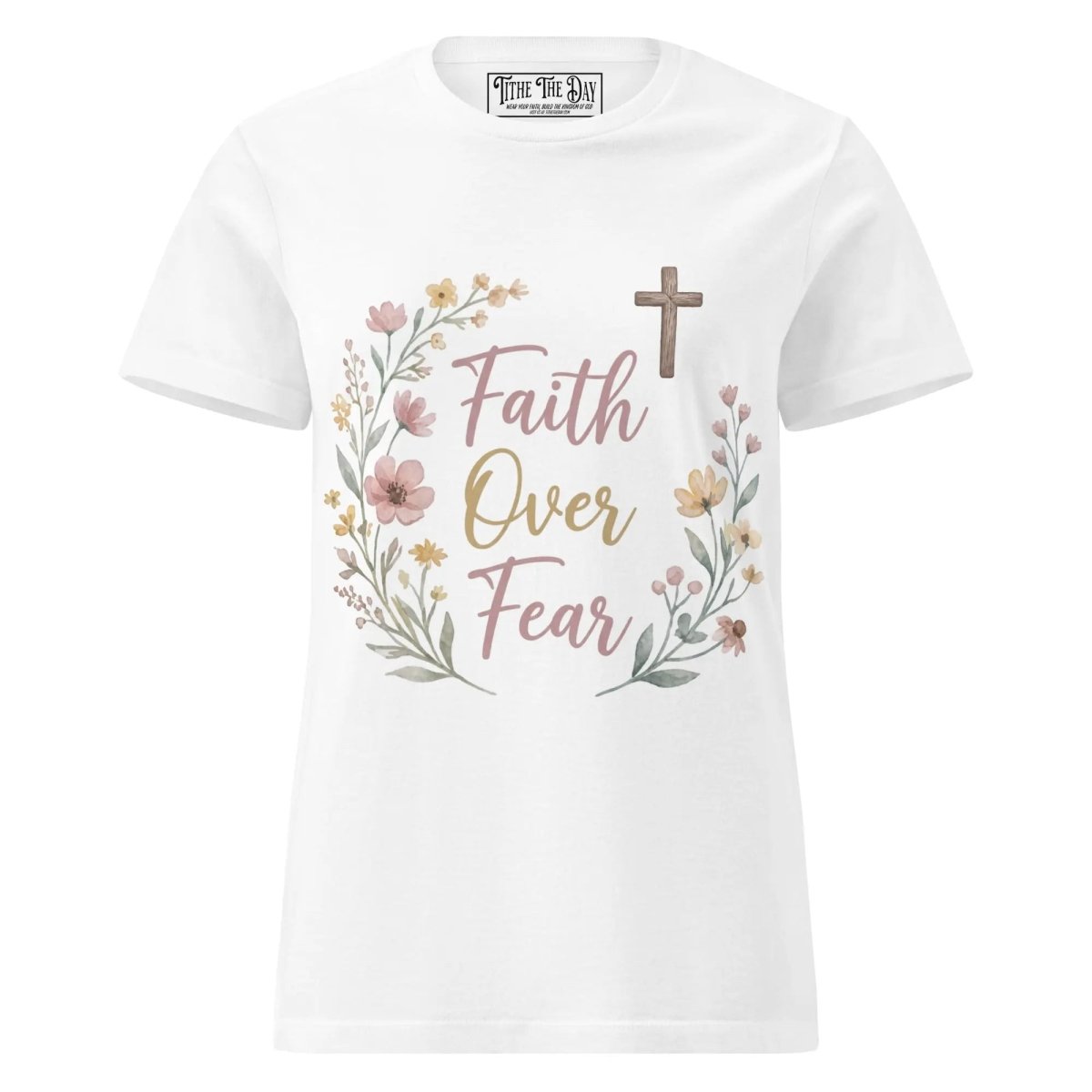Faith Over Fear T-Shirt - Tithe The Day LLC