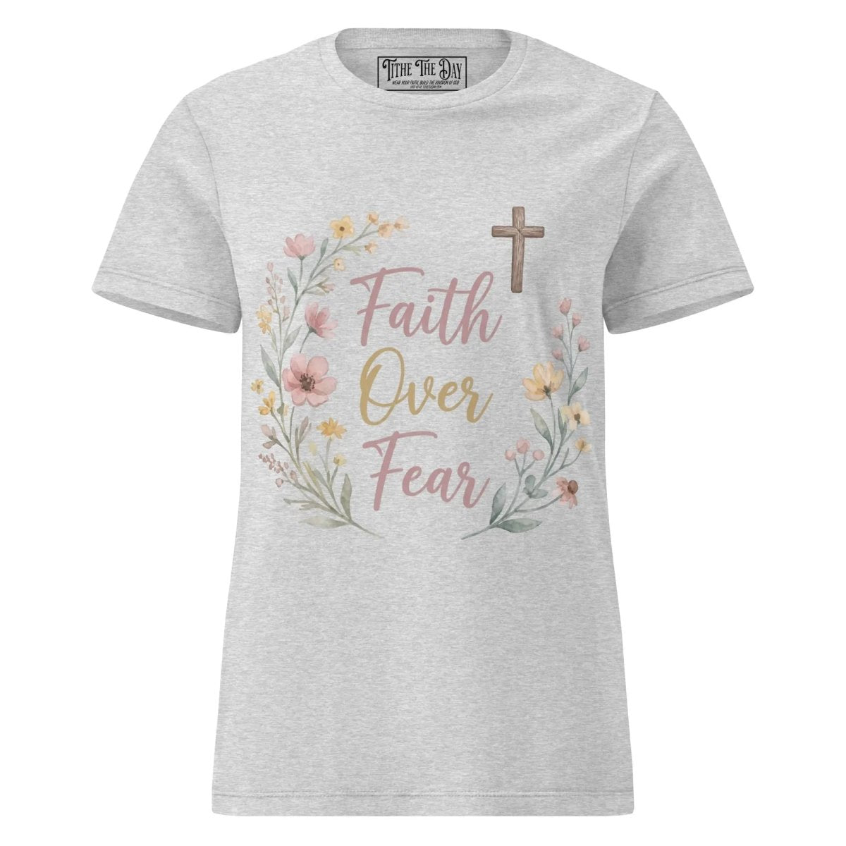 Faith Over Fear T-Shirt - Tithe The Day LLC