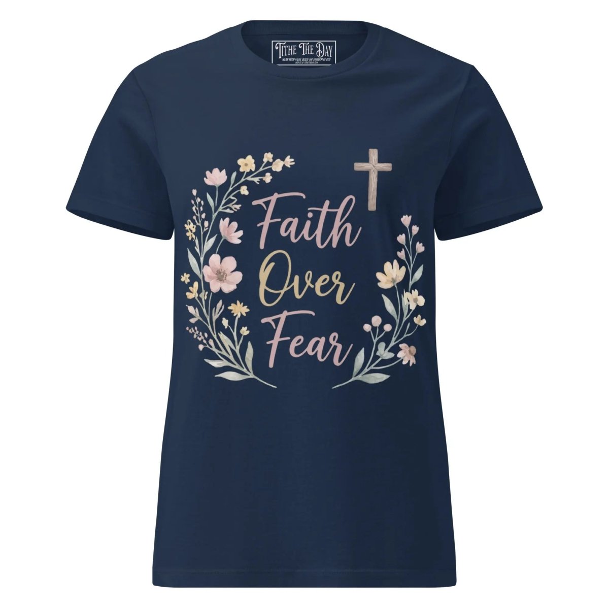 Faith Over Fear T-Shirt - Tithe The Day LLC