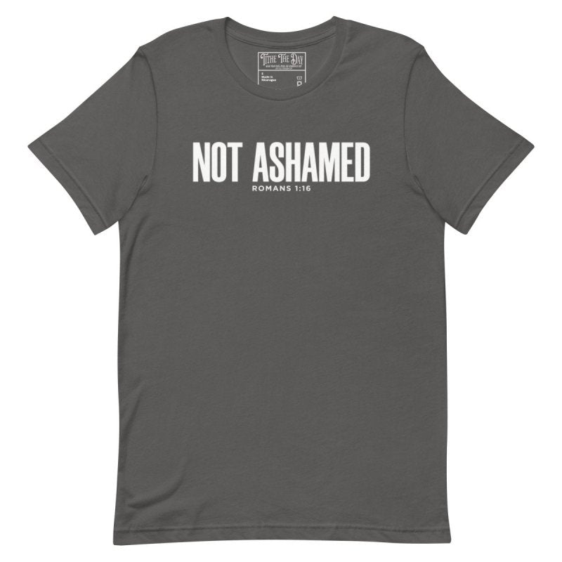 Not Ashamed T-Shirt - Tithe The Day LLC