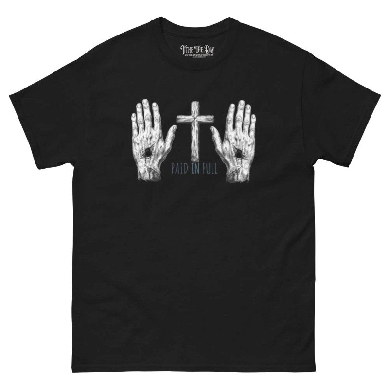 Paid in Full T-Shirt - Tithe The Day LLC