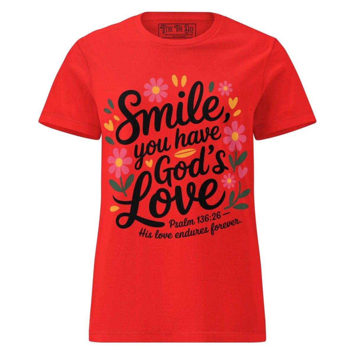 Smile You Have God’s Love T-Shirt - Tithe The Day LLC