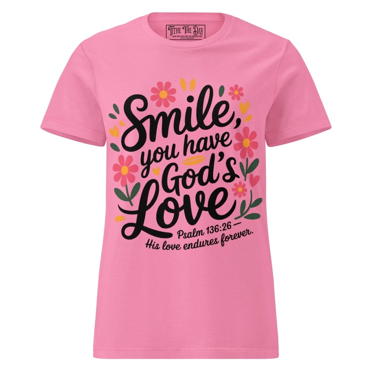 Smile You Have God’s Love T-Shirt - Tithe The Day LLC