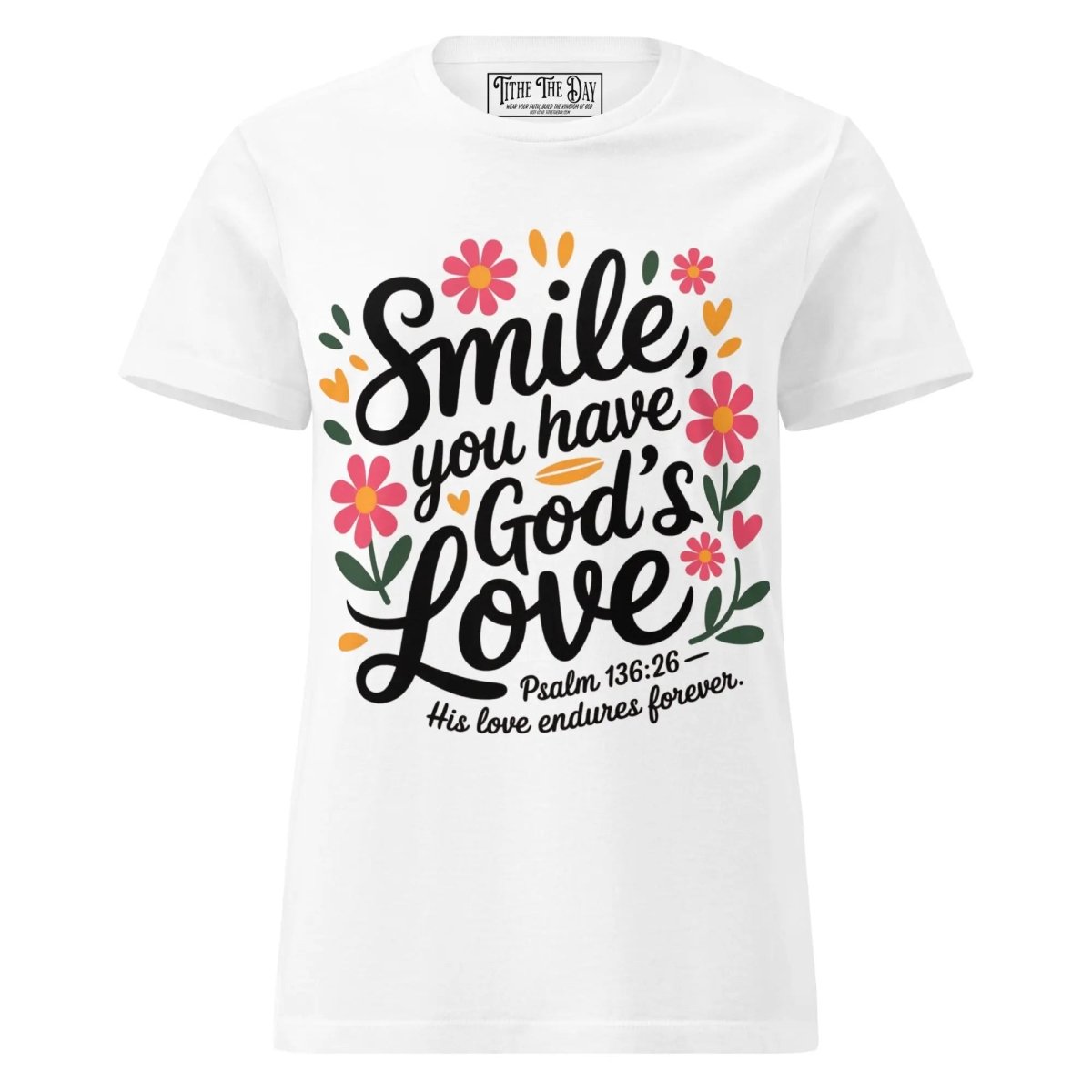 Smile You Have God’s Love T-Shirt - Tithe The Day LLC