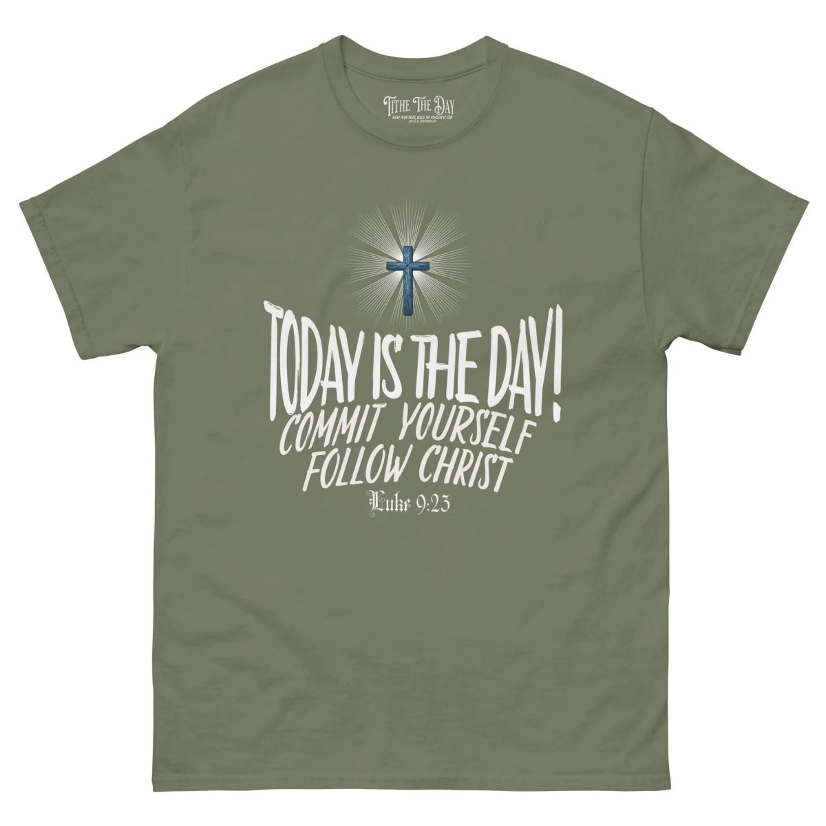 Today Is The Day T-Shirt - Tithe The Day LLC